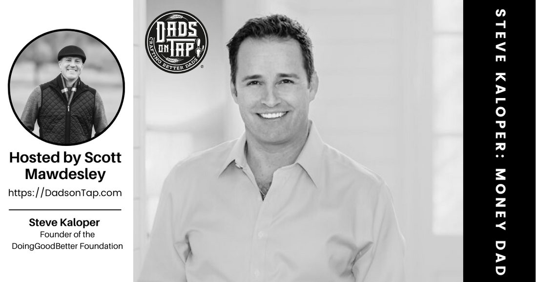 Steve Kaloper: Money Dad, Ep #15